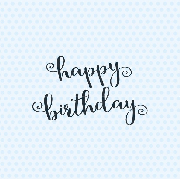 Download Happy Birthday Svg Birthday Card Svg Happy Birthday Quote