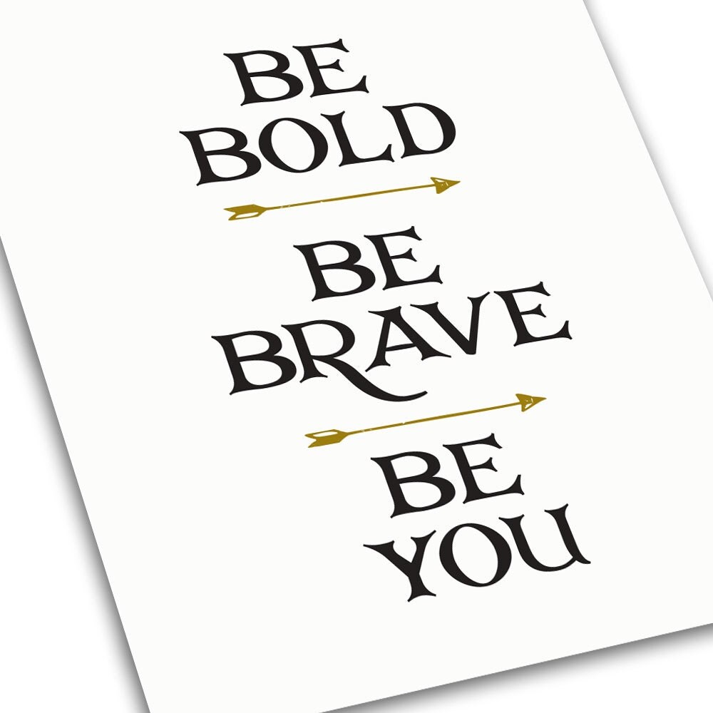 Be Brave Be Bold Be You Positive Message By AnneGarrisonStudio