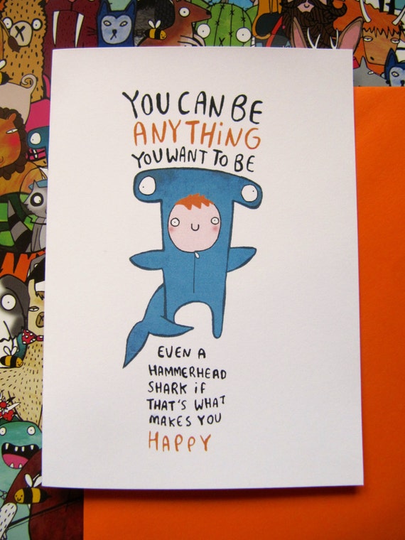 You can be anything you want to be - Greeting Card - Good Luck - Happy