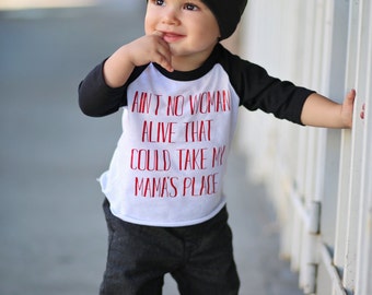 Ain't No Woman Alive That Could Take My Mama's Place - Boys 3/4 sleeve - Raglan Tee - Vinyl Baby Shirt - 32 colors to choose from