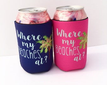 Where My Beaches At? Palm Tree Bachelorette Party/Wedding Can/Drink Hugger/Beverage Insulator