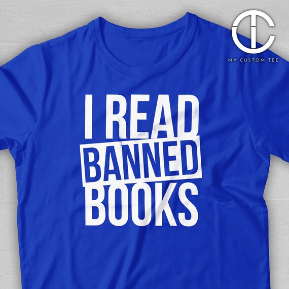 I Read Banned Books t-shirt tee unisex men's by mycustomtees