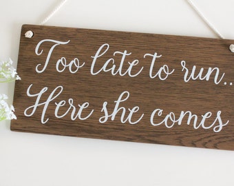 Too late to run, Here she comes Wooden Wedding Sign Page Boy Sign Rustic Wooden Wedding Signs, Wedding Decor, Boho Wedding