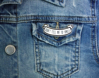 Don't tell me to smile Feminist Brooch Shrink Plastic