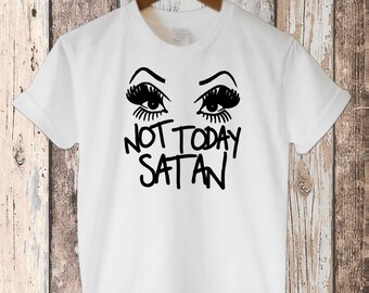 Not Today Satan Unisex Men's Shirt | Women's Tshirt