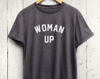 Woman Up T Shirt - feminist tshirt, funny feminsm t shirt, funny gym tshirt, funny workout shirt, feminist shirt, womens gym tshirt