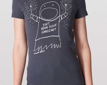 Isn't Being Alive Amazing - Women's T-shirt