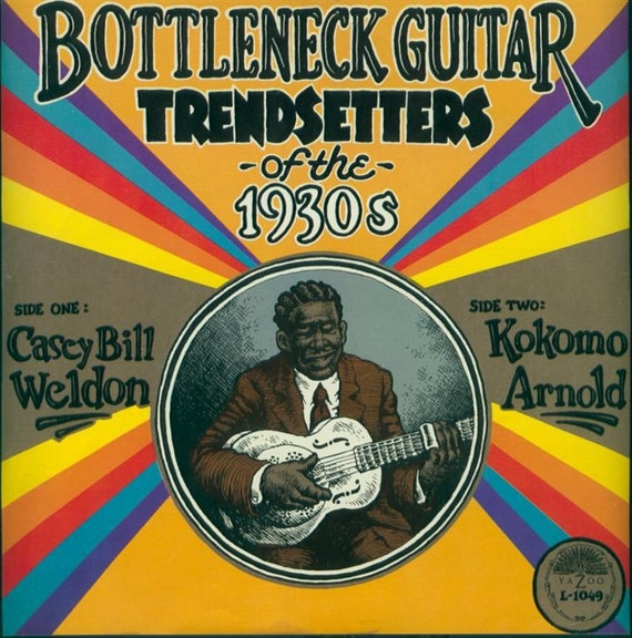 Casey Bill Weldon Kokomo Arnold Bottleneck Guitar Trendsetters Of The 1930s Casey Bill Weldon Kokomo Arnold Bottleneck Guitar Trendsetters Of The 1930s