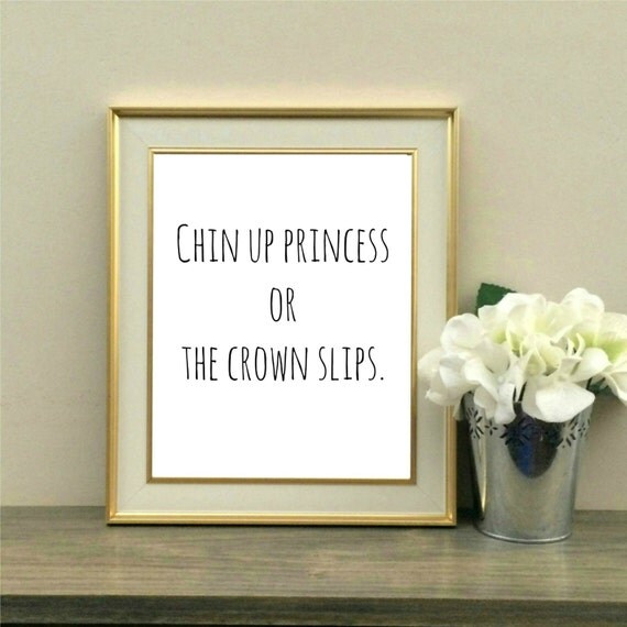 Chin Up Princess or the Crown Slips Princess Inspirational