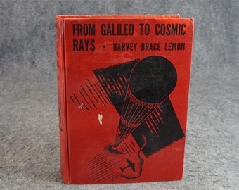 From Galileo To Cosmic Rays A New Look On Physics By Harvey Brace Lemon C. 1934