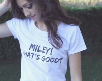 miley whats good shirt