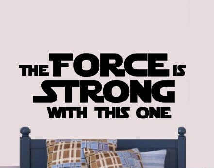 Force Strong With this one Vinyl Wall Decal Bedroom