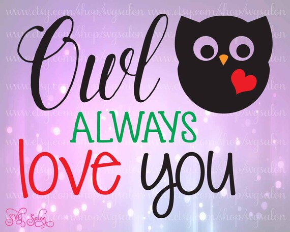 Download Owl Always Love You Cute Vinyl Shirt Decal Cutting by SVGSalon