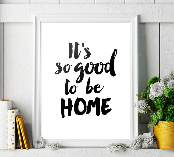 Home Decor Its so good to be home Printable Poster