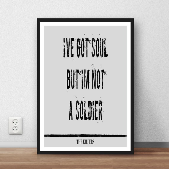 I Got Soul But Im Not A Soldier Lyrics Items similar to The Killers - i've got soul but i'm not a soldier