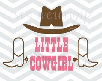Little Cowgirl SVG File, Baby Girl Cut File, Cowoboy Hat svg, Toddler, Cutting File, PNG, Cricut, Silhouette, Iron On Vinyl, Cowboy Boots