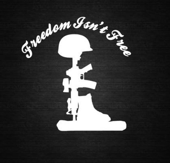 Freedom Isn't Free Vinyl Decal Freedom Isn't Free Car