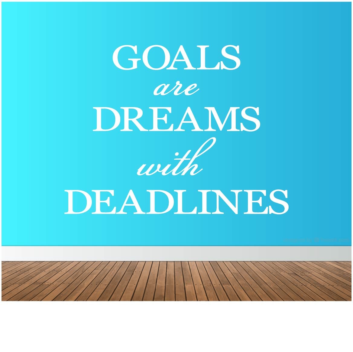 Wallsticker Goals are dreams with deadlines