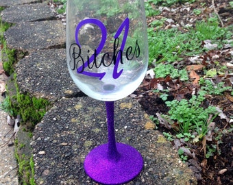 21 Bitches wine glass, glitter stem , 21st birthday, wine glass, 21st birthday gift, 21 bitches,glitter wine glass