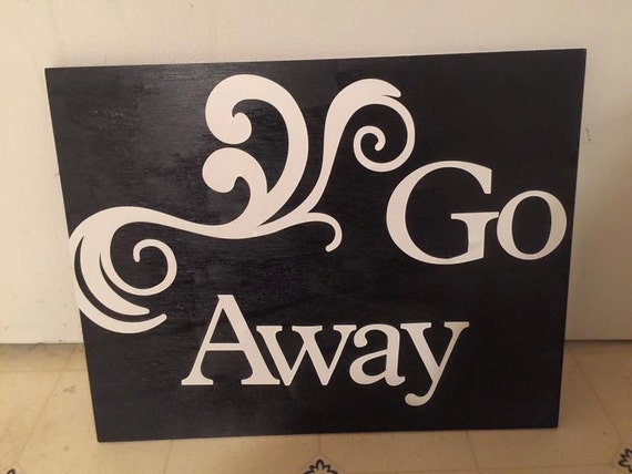 Funny Go Away sign by SRcraftsCo on Etsy