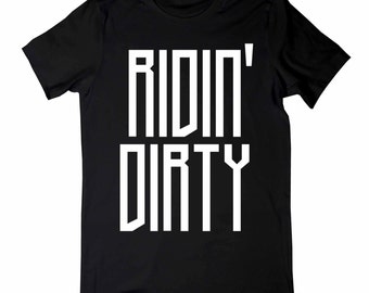 ridin dirty t shirt