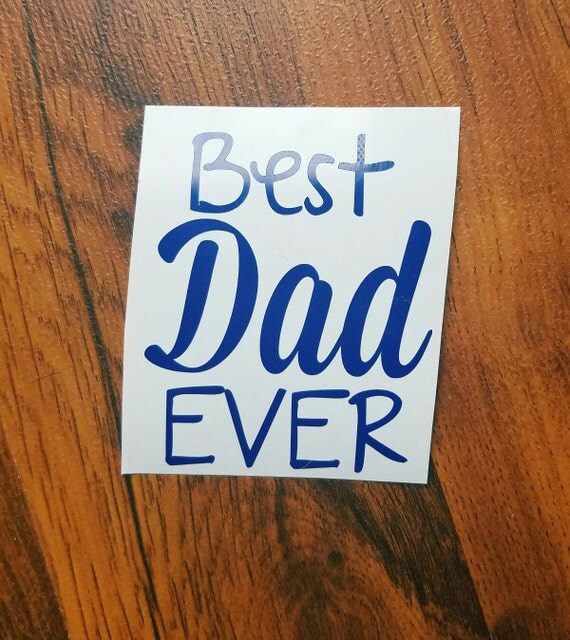 FREE SHIPPING Best Dad Ever decal fathers day by VinylOnAWhim