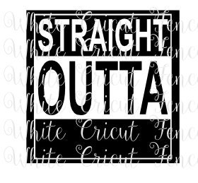 Download straight outta template digital file by WhiteCricutFence ...