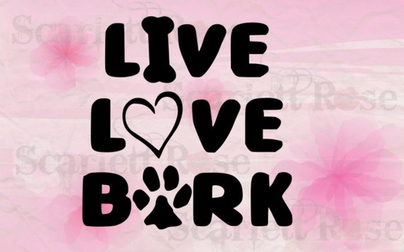 Download Live Love Bark Dog Animal Lover SVG cutting by ScarlettRoseSVG
