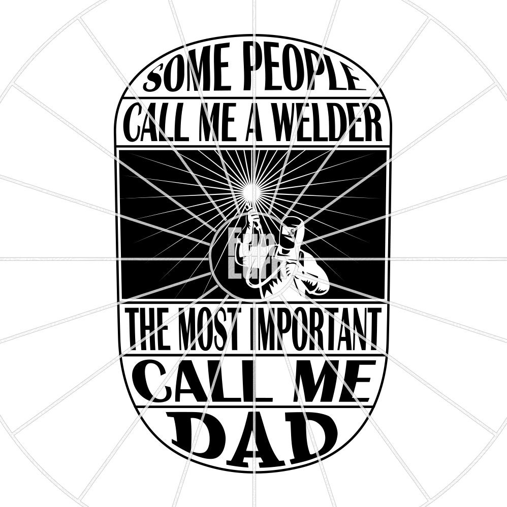 Download Some People call me a welder Welder SVG Welding Mask word