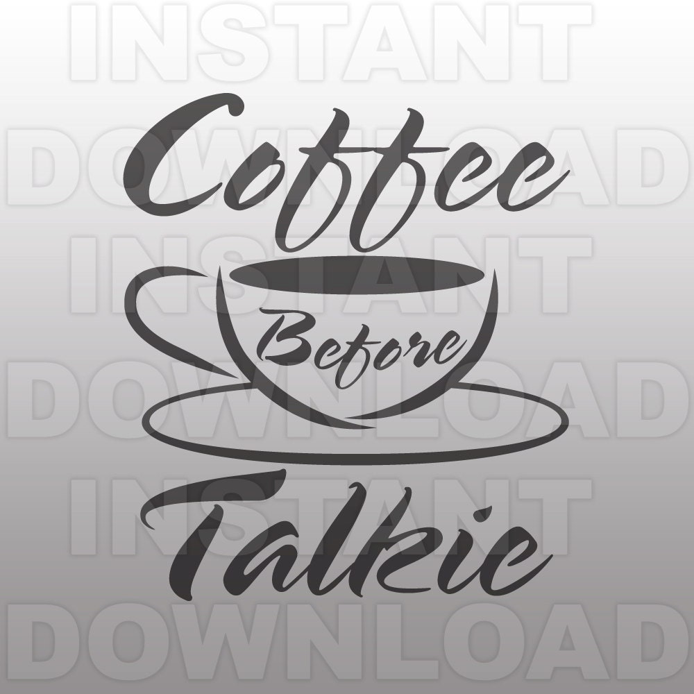 Free Free Coffee Before Talkie Svg 324 SVG PNG EPS DXF File