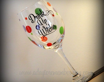 Drink Up Witches White Wine Glass... Halloween Party Wine Glass... Perfect Gift for that Halloween Enthusiasts