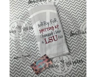 Sorry I Spit Up I Saw a LSU Fan Embroidery Design READY to SEW