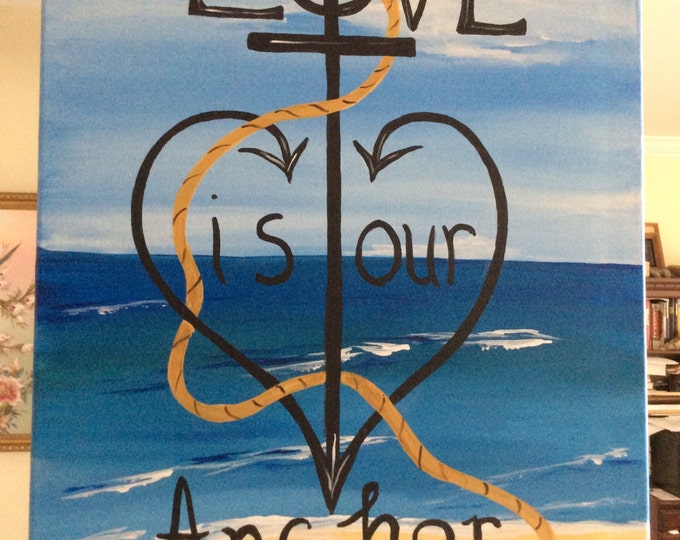 Love is our Anchor. Acrylic painting on canvas