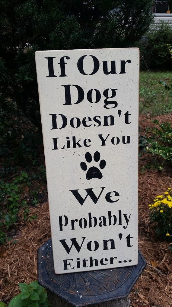 Handcrafted If our dog doesn't like you... sign. by myredshed