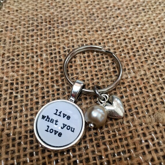 FREE SHIPPING - Live What You Love - Quote Keyring - Jewerly - Inspiration Necklace - Quote Jewelry - Quote Necklace