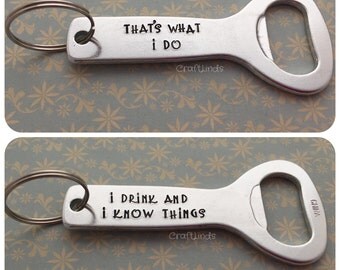 Hand Stamped Bottle opener, thats what i do, i drink and know things, GOT, game of thrones, personalised, your words, Tyrion Lannister