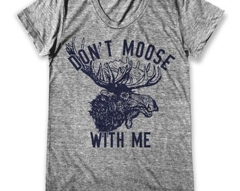 Don't moose with me Print Women's Round neck T-Shirt