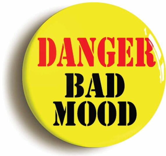 Danger Bad Mood Funny Badge Button Pin Size is by PinItOnBadges