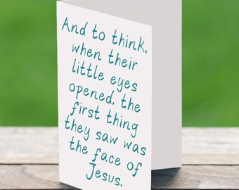 And to think when their little eyes opened they saw the face of Jesus/Infant Loss Card/Funeral Card/Miscarriage Card/Sympathy/Baby Loss
