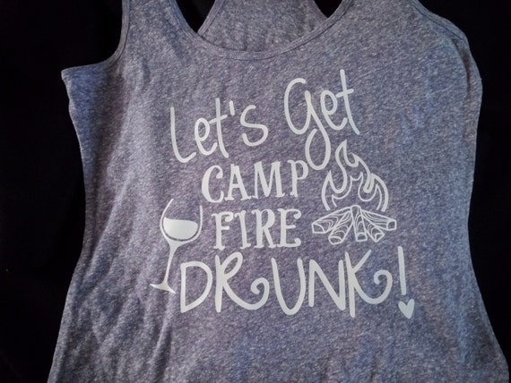 Lets Get Campfire Drunk Racerback Tank Camping Shirt 3070