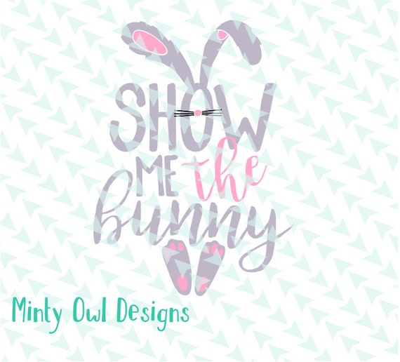 Show Me The Bunny SVG Cut File Easter Cut File by MintyOwlDesigns