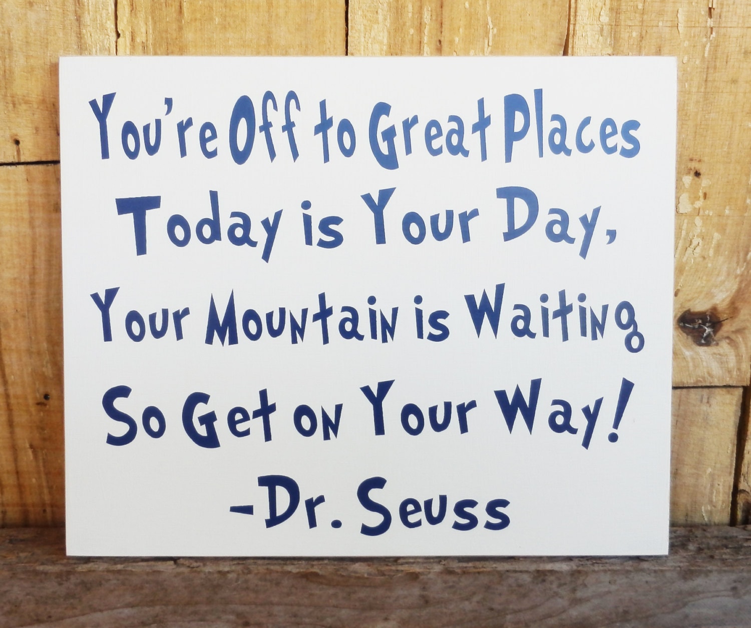 You're Off to Great Places Today is Your Day Dr. Seuss