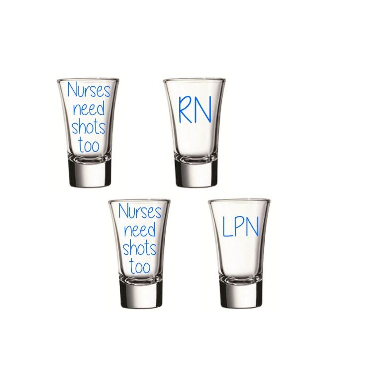 Nurses Need Shots Too Shot Glasses Nurse Shot Glasses Custom