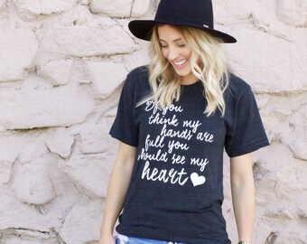 If You Think My Hands Are Full Shirt - Mom Life Shirt - Hands Full Tee - Blessed Mama Shirt - Womans Top - Mama Shirt - Adoption Shirt