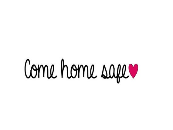 Download Come home safe door decal by LavalleeCreations on Etsy