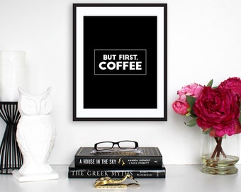 Typography Print, "But First, Coffee" Printable Quote,Motivational Quote,Inspirational Print,Wall Decor, Digital Print, Typography,Quote