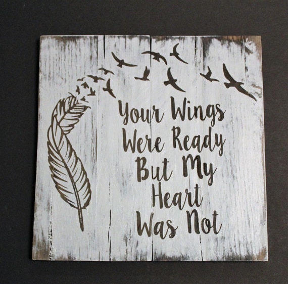 Your Wings Were Ready But My Heart Was Not by Gratefulheartdesign