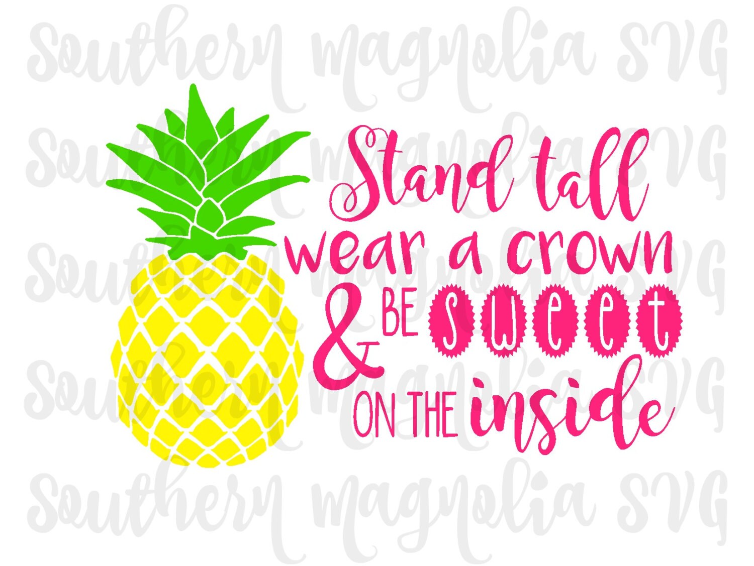 Be a Pineapple Stand Tall Wear a Crown Sweet on the Inside