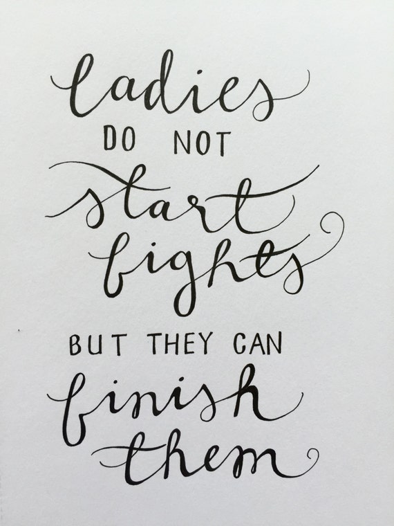 Original copy // Ladies do not start fights by PaperAndPineStudios