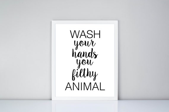 Wash your hands you filthy animal Digital Print